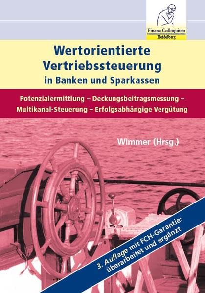 Wertorientierte Vertriebssteuerung in Banken und Sparkassen: Potenzialermittlung - Deckungsbeitragsmessung - Multikanal-Steuerung - Erfolgsabhängige Vergütung book