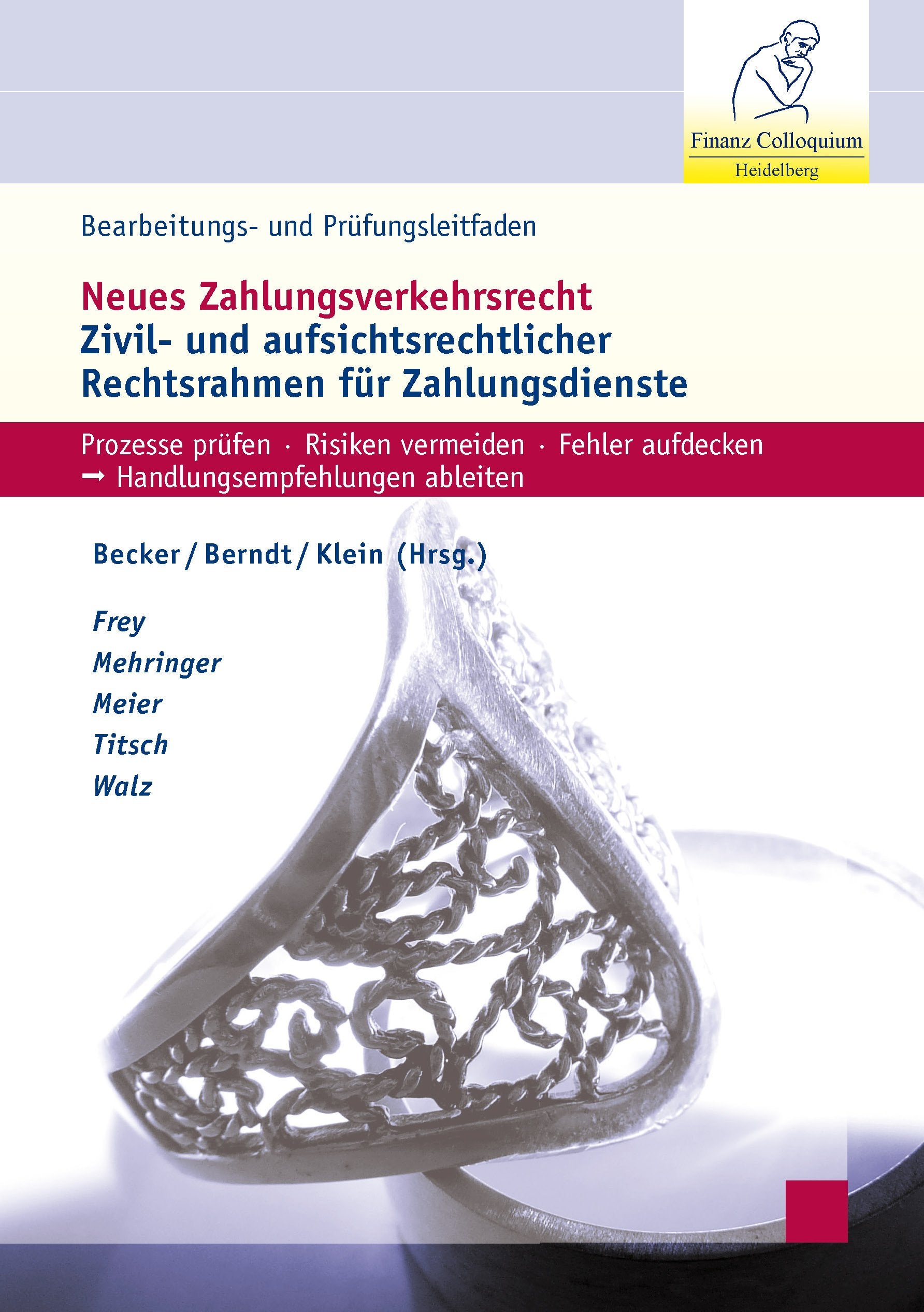 Bearbeitungs- und Prüfungsleitfaden: Neues Zahlungsverkehrsrecht: Umsetzung der zivil- und aufsichtsrechtlichen Regeln in der Bankpraxis - Frey, Peter book