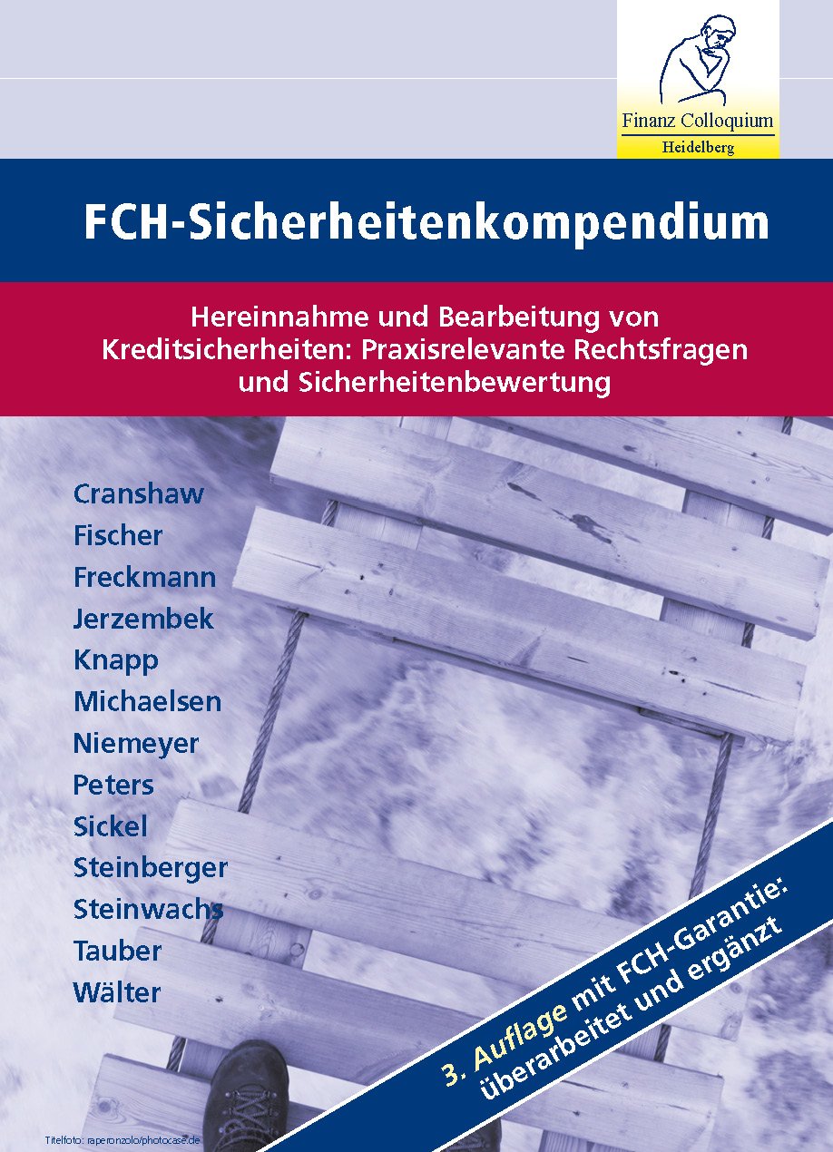 FCH-Sicherheitenkompendium: Hereinnahme und Bearbeitung von Kreditsicherheiten: Praxisrelevante Rechtsfragen und Sicherheitenbewertung - Cranshaw, Friedrich L book