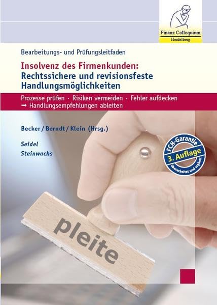 Bearbeitungs- und Prüfungsleitfaden Insolvenz des Firmenkunden, 3. Auflage: Prozesse prüfen * Risiken vermeiden * Fehler aufdecken * Handlungsempfehlungen ableiten Law