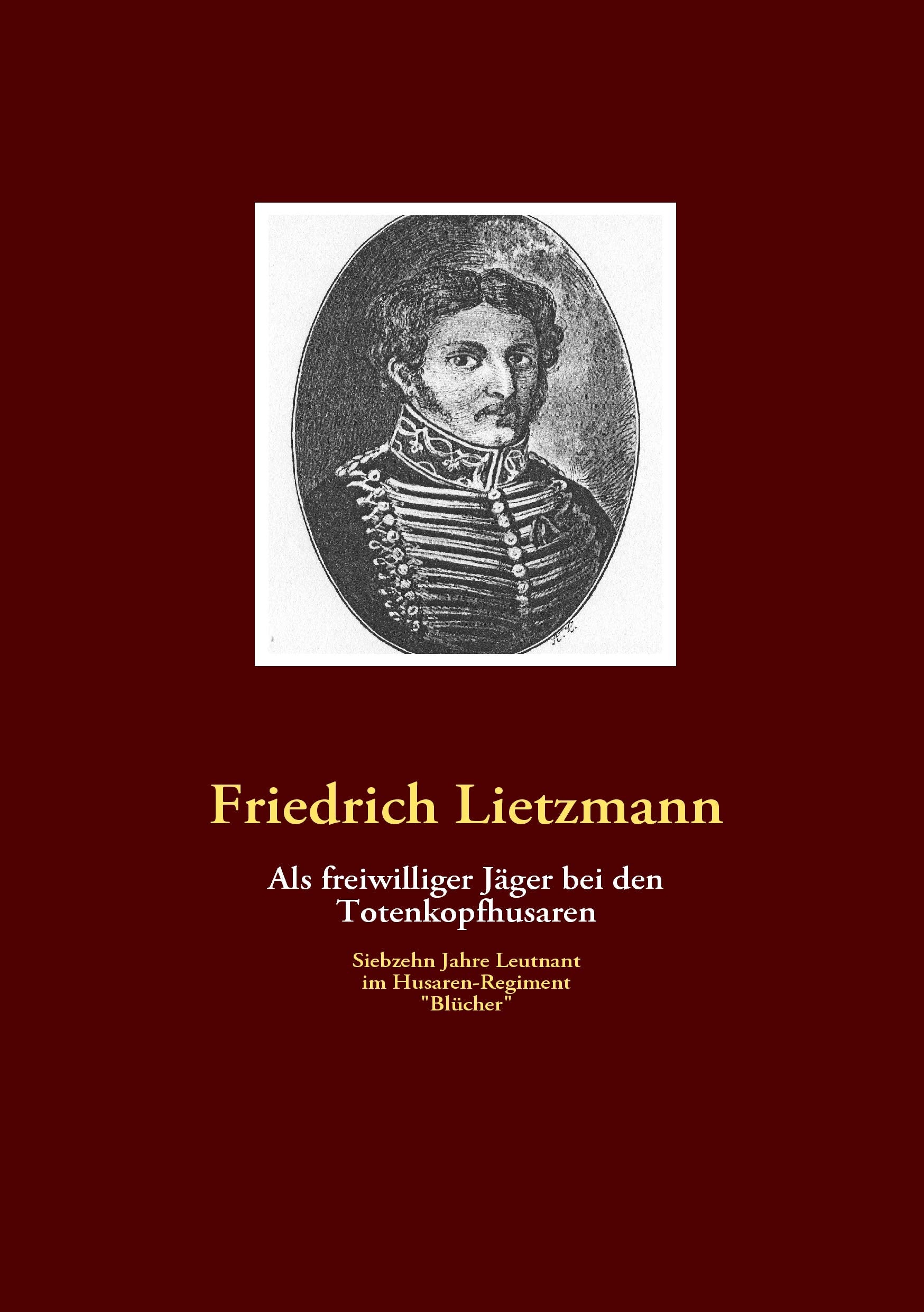 Als freiwilliger Jäger bei den Totenkopfhusaren Politics & History
