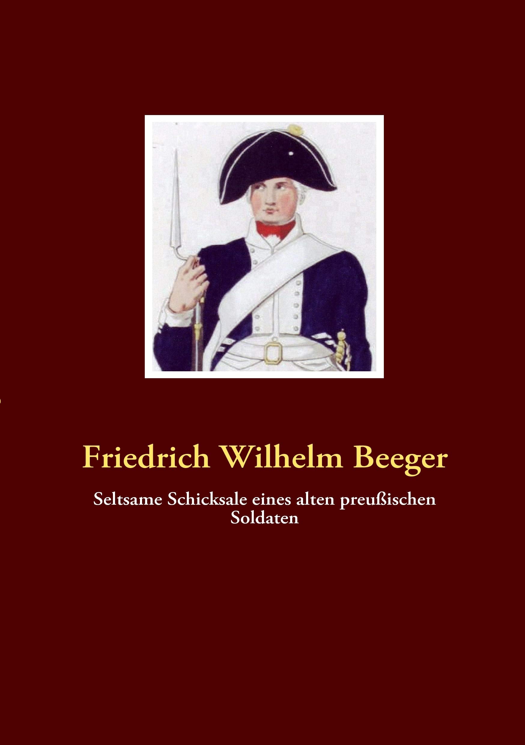 Seltsame Schicksale eines alten preußischen Soldaten Politics & History
