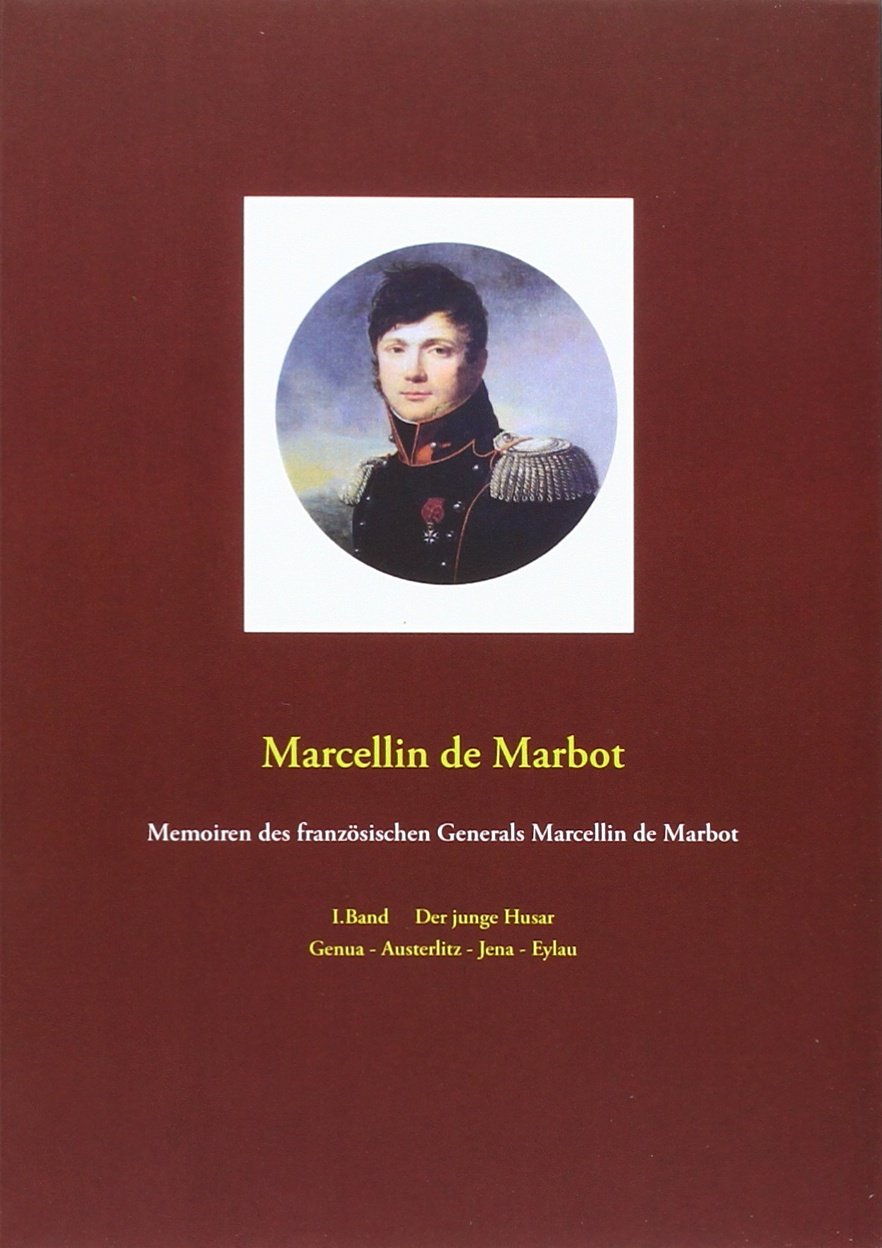 Memoiren des französischen Generals Marcellin de Marbot Politics & History