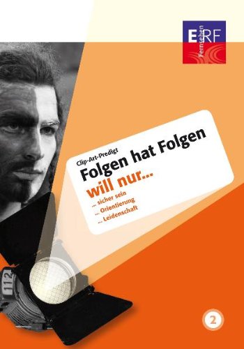 Folgen hat Folgen (DVD 2) - Clip-Art-Predigt: Will nur sicher sein! /Will nur Orientierung! /Will nur Leidenschaft! Films