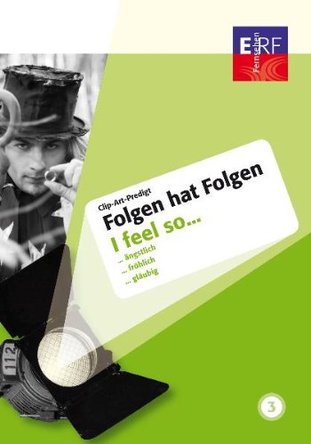 Folgen hat Folgen (DVD 3) - Clip-Art-Predigt: I feel so ängstlich! /I feel so fröhlich! /I feel so gläubig! Movies