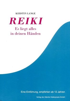 Reiki - Es liegt alles in Deinen Händen: Eine Einführung, empfohlen ab 12 Jahre Health, Nutrition & Fitness