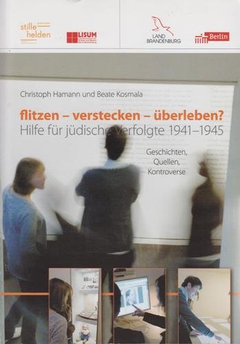 „flitzen - verstecken - überleben? Hilfe für jüdische Verfolgte 1941-1945" Neues Unterrichtsmaterial zur Geschichte des Nationalsozialismus und des Zweiten Weltkriegs erschienen Non-fiction