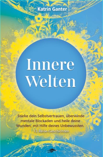 Innere Welten: Entdecke die natürlichen Fähigkeiten Deines Unbewussten und finde innere Stärke, Gelassenheit und Heilung Books