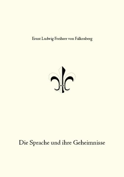 Die Sprache und ihre Geheimnisse: Woher haben die Dinge und Wesen ihre Namen und warum wurden sie so benannt? Philosophy