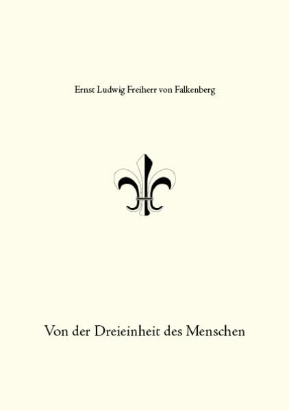 Von der Dreieinheit des Menschen: Nicht der Körper bringt das Leben hervor, sondern das Leben den Körper! Philosophy