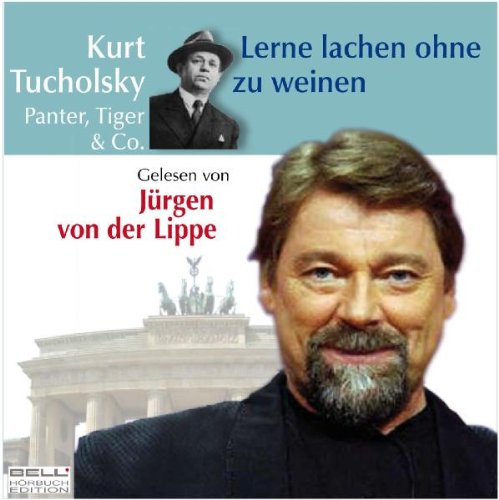 Kurt Tucholsky - Panter, Tiger & Co. Lerne lachen ohne zu weinen. 2 CDs: Aus "Panter, Tiger & Co." Essays & Short Stories