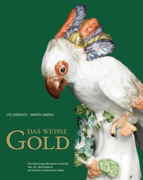 Das weiße Gold: Die Sammlung Meissener Porzellan des 18. Jahrhunderts auf Schloss Friedenstein Gotha book