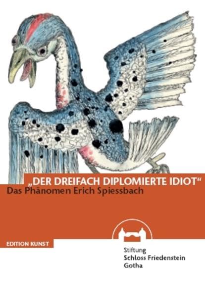 "Der dreifach diplomierte Idiot": Das Phänomen Erich Spießbach (Edition Kunst) Film, Art & Culture