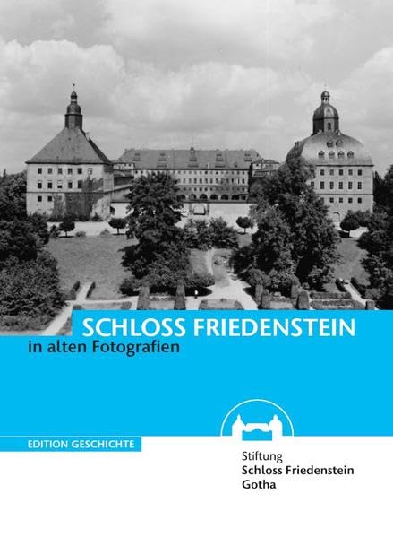 Schloss Friedenstein in alten Fotografien (Edition Geschichte) Film, Art & Culture