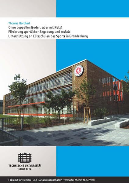 Ohne doppelten Boden, aber mit Netz? : Förderung sportlicher Begabung und soziale Unterstützung an Eliteschulen des Sports in Brandenburg Learning & Reference