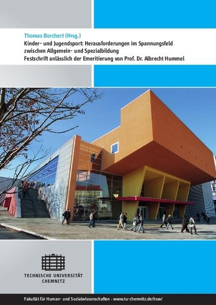 Kinder- und Jugendsport: Herausforderungen im Spannungsfeld zwischen Allgemein- und Spezialbildung: Festschrift anlässlich der Emeritierung von Prof. Dr. Albrecht Hummel General education