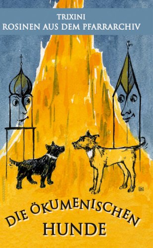 Die ökumenischen Hunde: Rosinen aus dem Pfarrarchiv Personalities