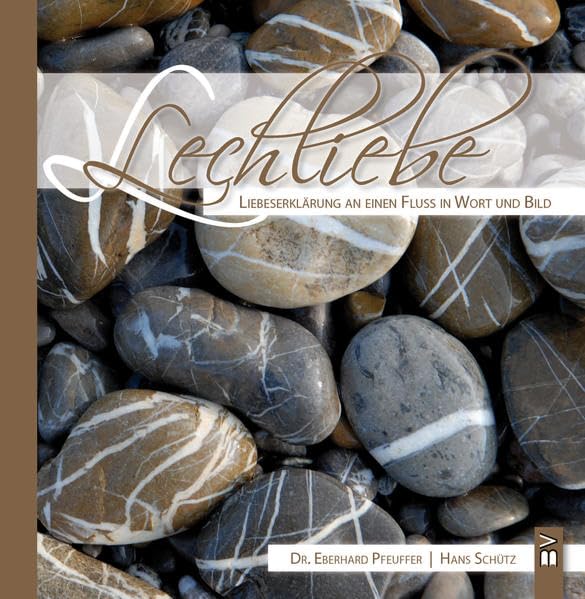 Lechliebe: Liebeserklärung an einen Fluss in Wort und Bild Poetry