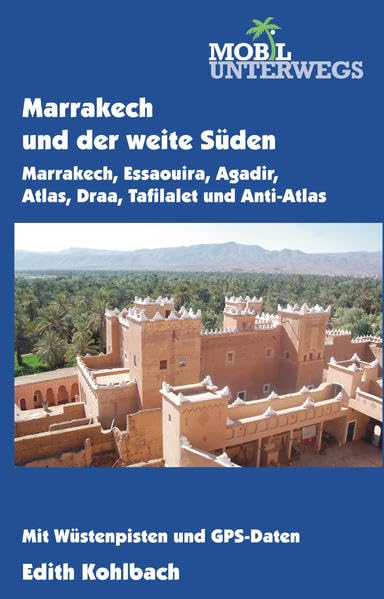 Band 5: Marrakech und der weite Süden: Marrakech, Essaouira, Agadir, Atlas, Draa, Tafilalet und Anti-Atlas (mobil unterwegs) Leisure, Home & Garden
