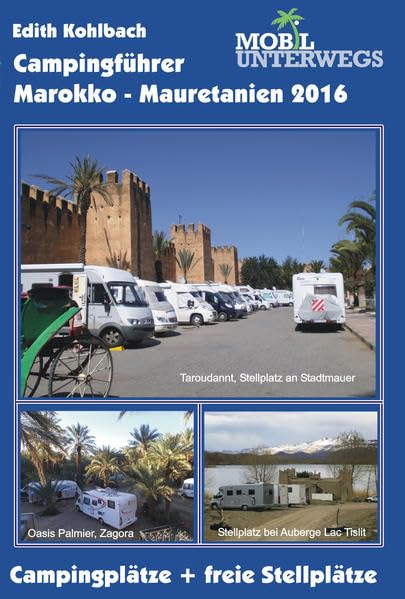Campingführer Marokko - Mauretanien 2016: Offizielle Campingplätze und freie Stellmöglichkeiten (mobil unterwegs) Travel Guides