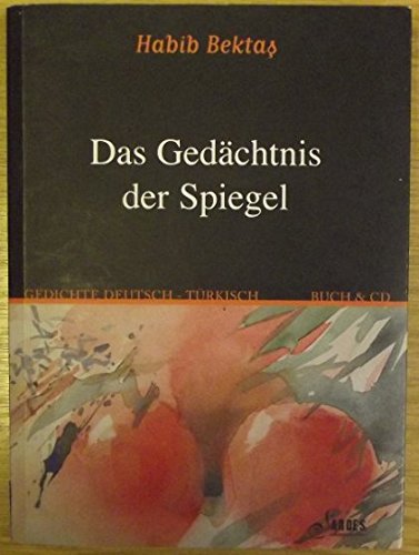 Das Gedächtnis der Spiegel: Dt./Türk. Poetry