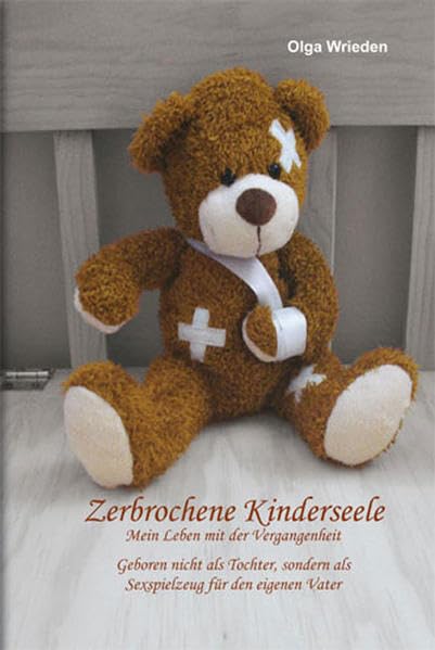 Zerbrochene Kinderseele: Geboren nicht als Tochter, sondern als Sexspielzeug für den eigenen Vater: Mein Leben mit der Vergangenheit. Geboren nicht als Tochter, sondern als Sexspielzeug für den Vater Personalities Books