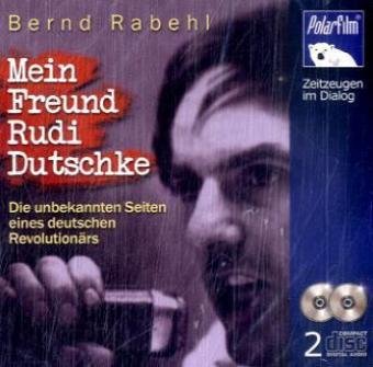 Mein Freund Rudi Dutschke, 2 Audio-CDs: Die unbekannten Seiten eines deutschen Revolutionärs Books