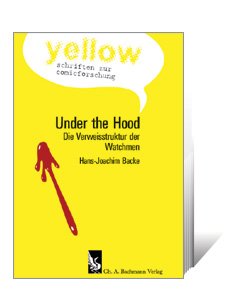 Under the Hood - Die Verweisstruktur der Watchmen (yellow. Schriften zur Comicforschung Bd. 4) Books