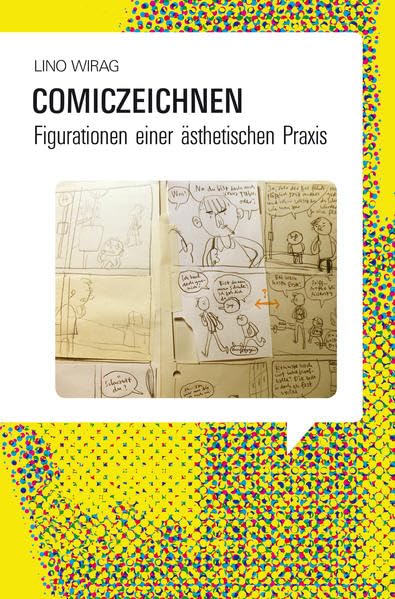 Comiczeichnen: Figurationen einer ästhetischen Praxis (Bildnarrative / Studien zu Comics und Bilderzählungen) Books