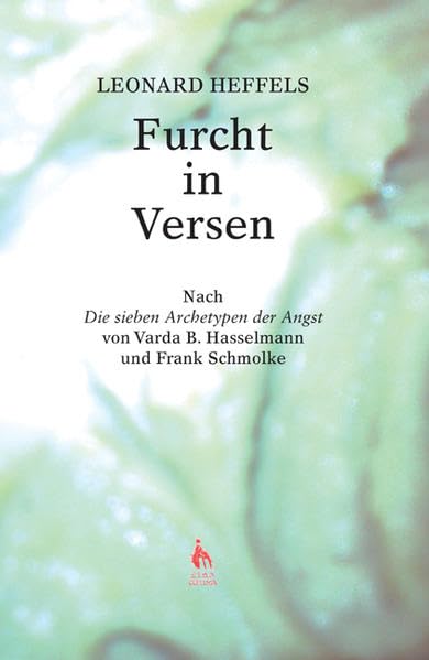 Furcht in Versen: Nach 'Die sieben Archetypen der Angst' von Varda B. Hasselmann und Frank Schmolke Poetry