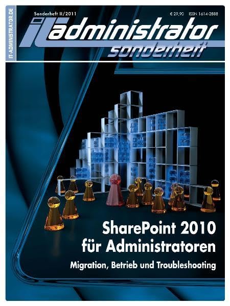 IT-Administrator Sonderheft. SharePoint 2010 für Administratoren - Migration, Betrieb und Troubleshooting book