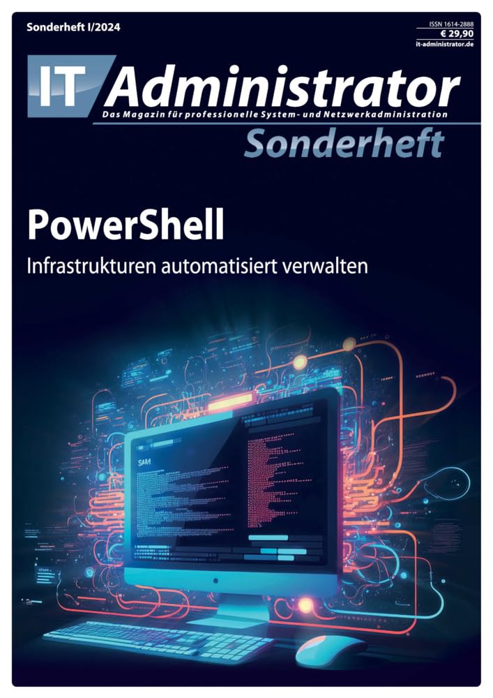 PowerShell: Infrastrukturen automatisiert verwalten (IT-Administrator Sonderheft 2023) (IT-Administrator Sonderheft 2024) Computer Science
