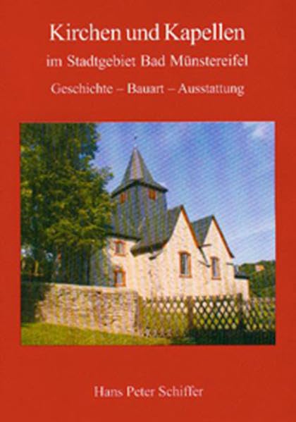 Kirchen und Kapellen im Stadtgebiet Bad Münstereifel: Geschichte – Bauart – Ausstattung Film, Art & Culture