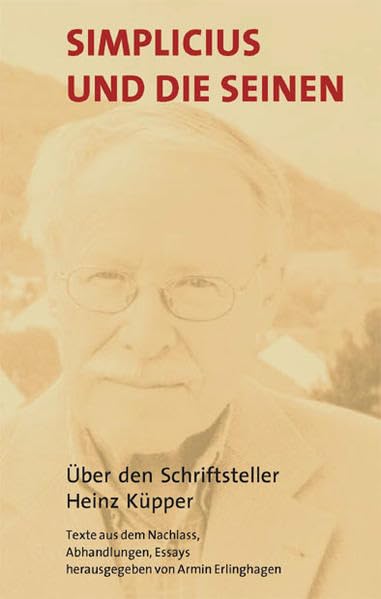 Simplicius und die Seinen: Über den Schriftsteller Heinz Küpper Memories
