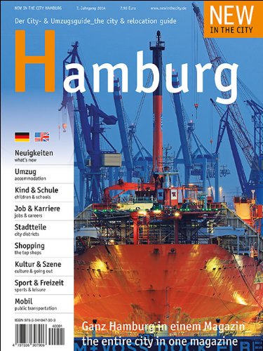 NEW IN THE CITY Hamburg 2014: Der zweisprachige Cityguide und Umzugshelfer für Neu-Hamburger /The annual city & relocation guide for newcomers to Hamburg Leisure, Home & Garden
