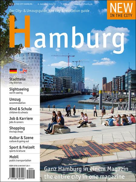 NEW IN THE CITY Hamburg 2015/16: Der zweisprachige Cityguide und Umzugshelfer für Neu-Hamburger /The annual city & relocation guide for newcomers to Hamburg Leisure, Home & Garden