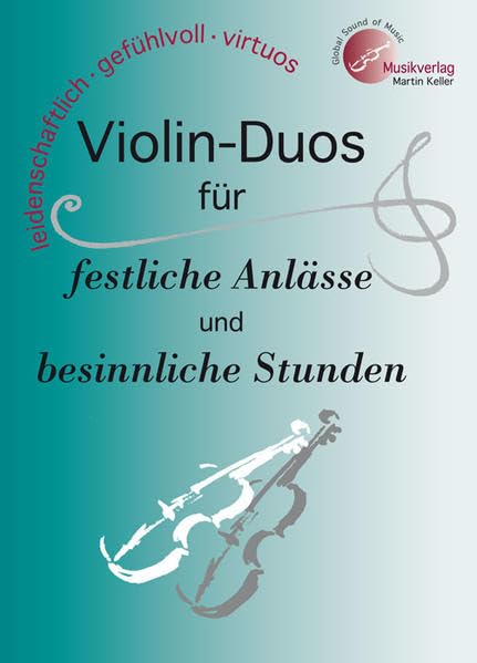 Violin-DUOS für festliche Anlässe und besinnliche Stunden: MVK 171706 : www.musikverlag-keller.de : Musikverlag Martin Keller Arts & Music