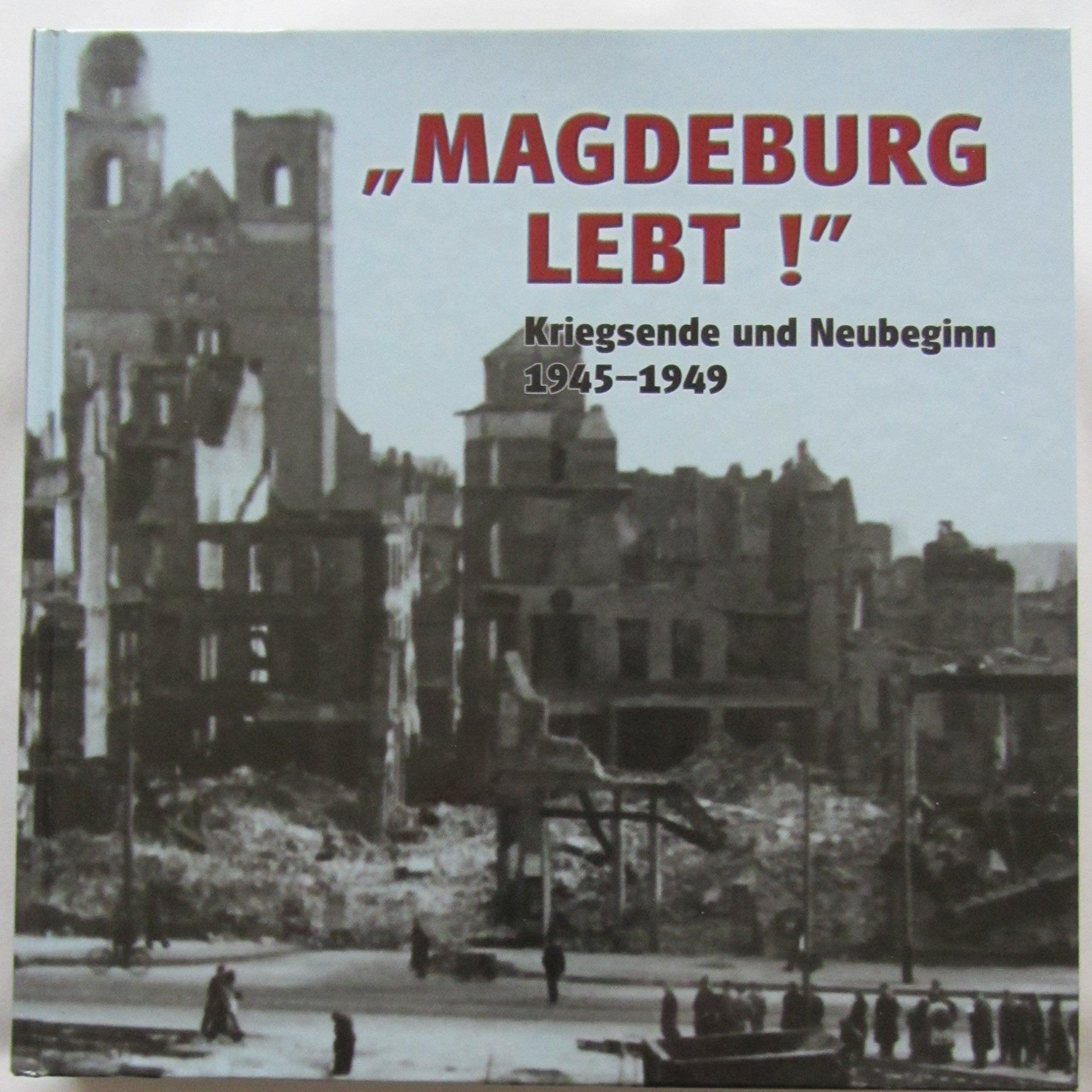 Magdeburg lebt!: Kriegsende und Neubeginn 1945 - 1949: 13 book