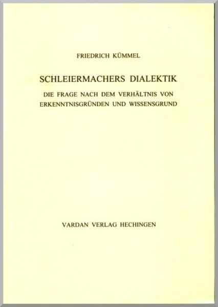 Schleiermachers Dialektik: Die Frage nach dem Verhältnis von Erkenntnishintergründen und Wissensgrund Philosophy