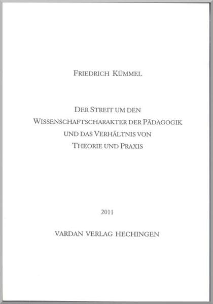 Der Streit um den Wissenschaftscharakter der Pädagogik und das Verhältnis von Theorie und Praxis Reference Books