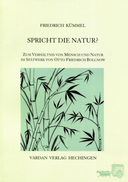 Spricht die Natur?: Zum Verhältnis von Mensch und Natur im Spätwerk von Otto Friedrich Bollnow Philosophy