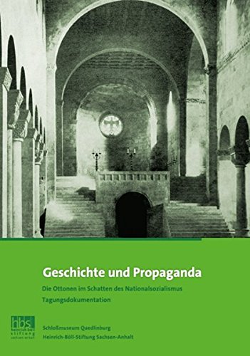 Geschichte und Propaganda: Die Ottonen im Schatten des Nationalsozialismus book