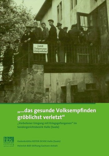 ... das gesunde Volksempfinden gröblichst verletzt: "Verbotener Umgang mit Kriegsgefangenen" im Sondergerichtsbezirk Halle (Saale) book