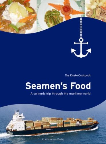 Seamen's Food: A culinaric trip through the maritime world. The Kloska-Cookbook Cooking & Enjoying