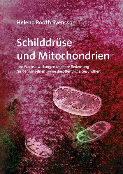 Schilddrüse und Mitochondrien: Ihre Wechselwirkungen und Ihre Bedeutung für den Einzelnen sowie die öffentliche Gesundheit Medicine