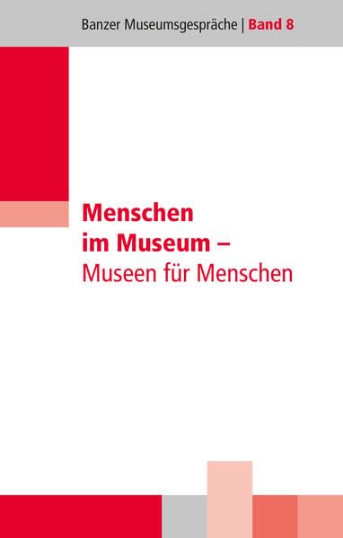 Menschen im Museum: Museen für Menschen (Banzer Museumsgespräche) Social Sciences