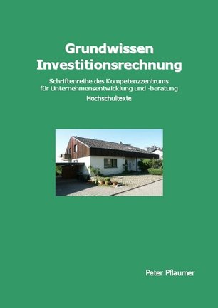 Grundwissen Investitionsrechnung (Schriftenreihe des Kompetzenzzentrums für Unternehmensentwicklung und -beratung) Law