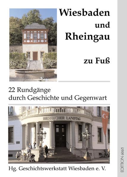 Wiesbaden und Rheingau zu Fuß: 22 Rundgänge durch Geschichte und Gegenwart Politics & History