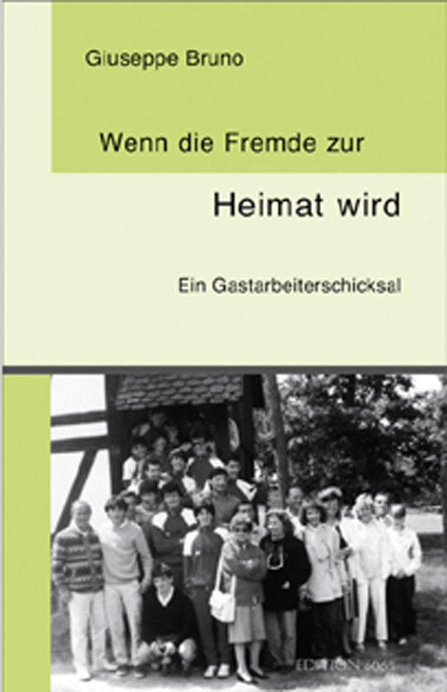 Wenn die Fremde zur Heimat wird: Ein Gastarbeiterschicksal Books