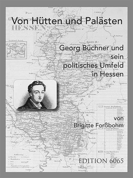 Von Hütten und Palästen: Georg Büchner und sein politisches Umfeld in Hessen Politics & History